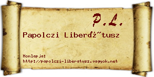 Papolczi Liberátusz névjegykártya
